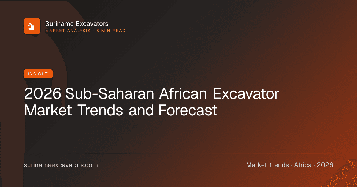 2026 Sub-Saharan African Excavator Market Trends and Forecast