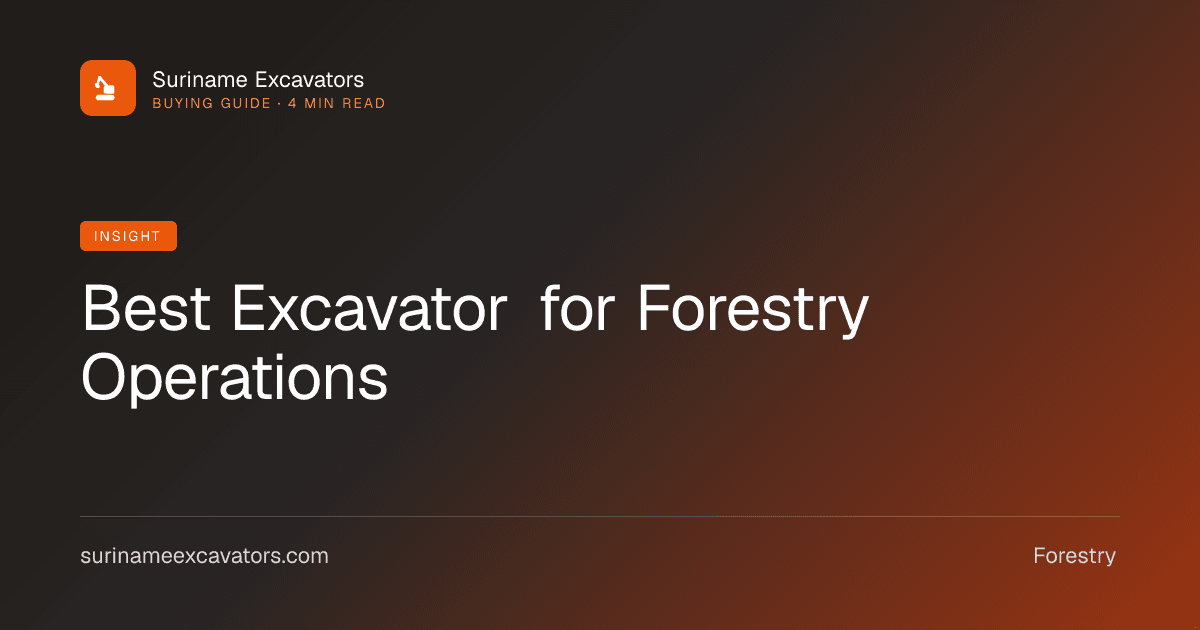 Best Excavator for Forestry Operations