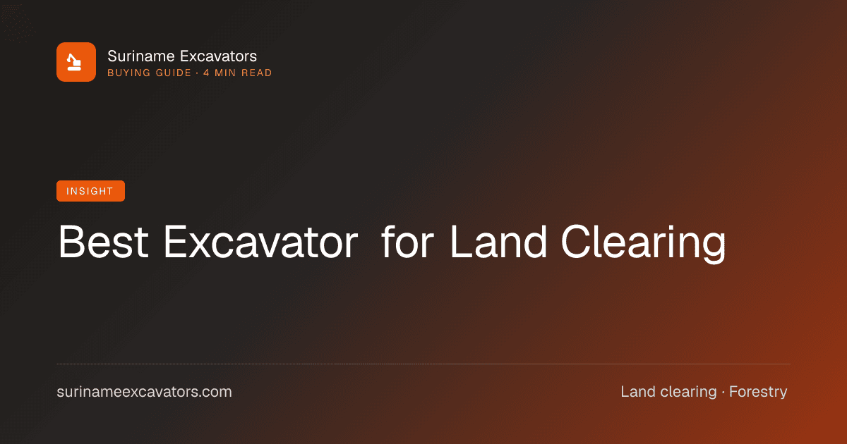 Best Excavator for Land Clearing