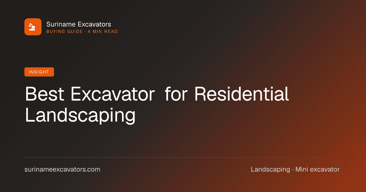 Best Excavator for Residential Landscaping