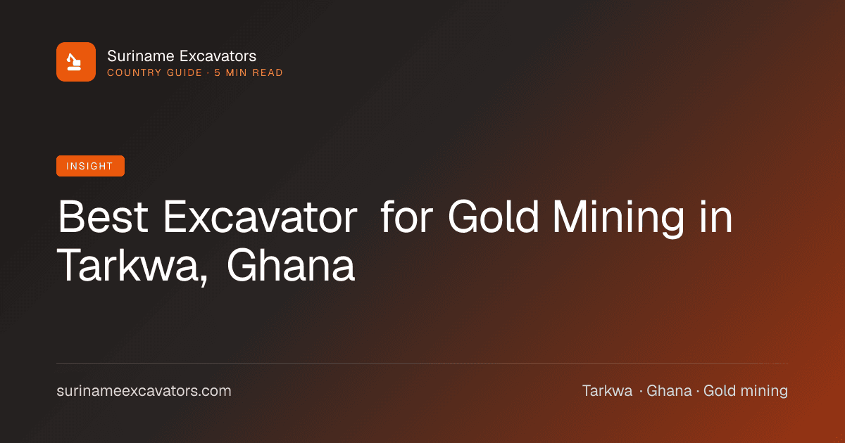 Best Excavator for Gold Mining in Tarkwa, Ghana