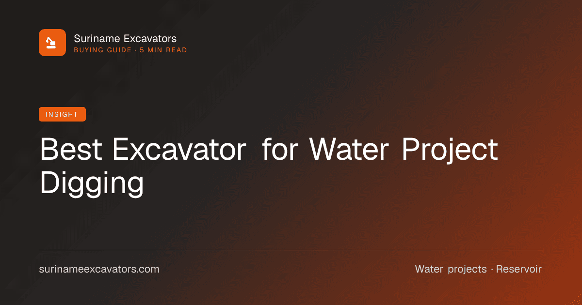 Best Excavator for Water Project Digging