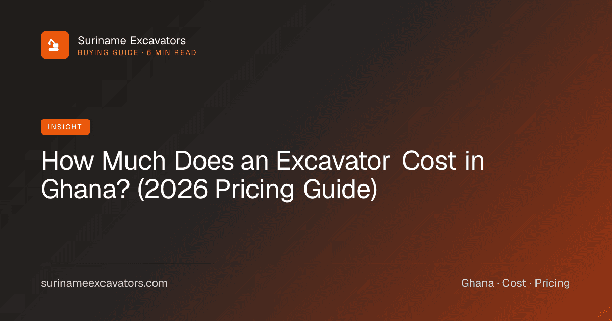 How Much Does an Excavator Cost in Ghana? (2026 Pricing Guide)
