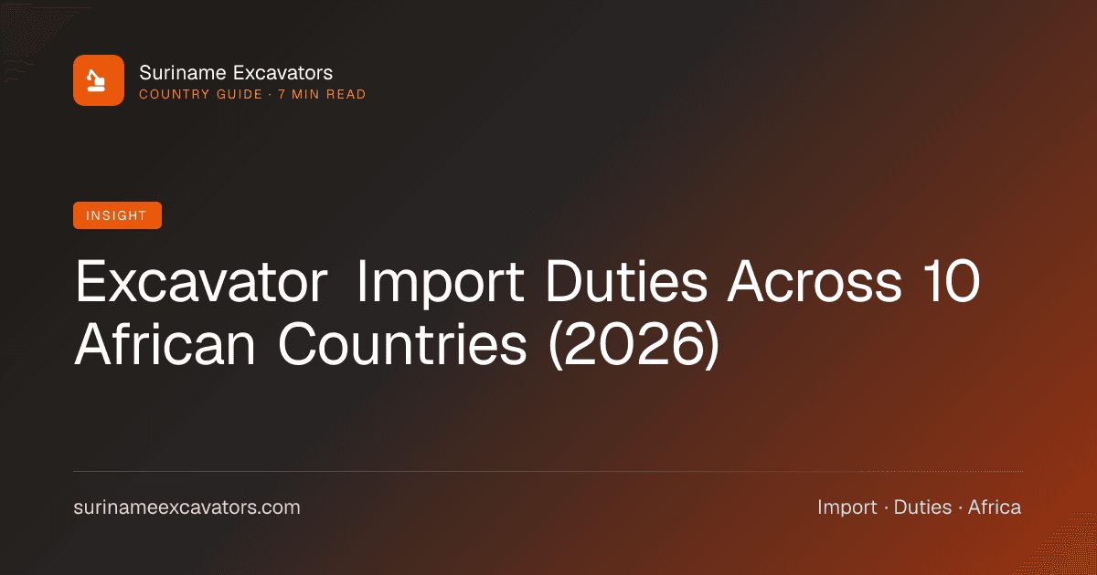 Excavator Import Duties Across 10 African Countries (2026)