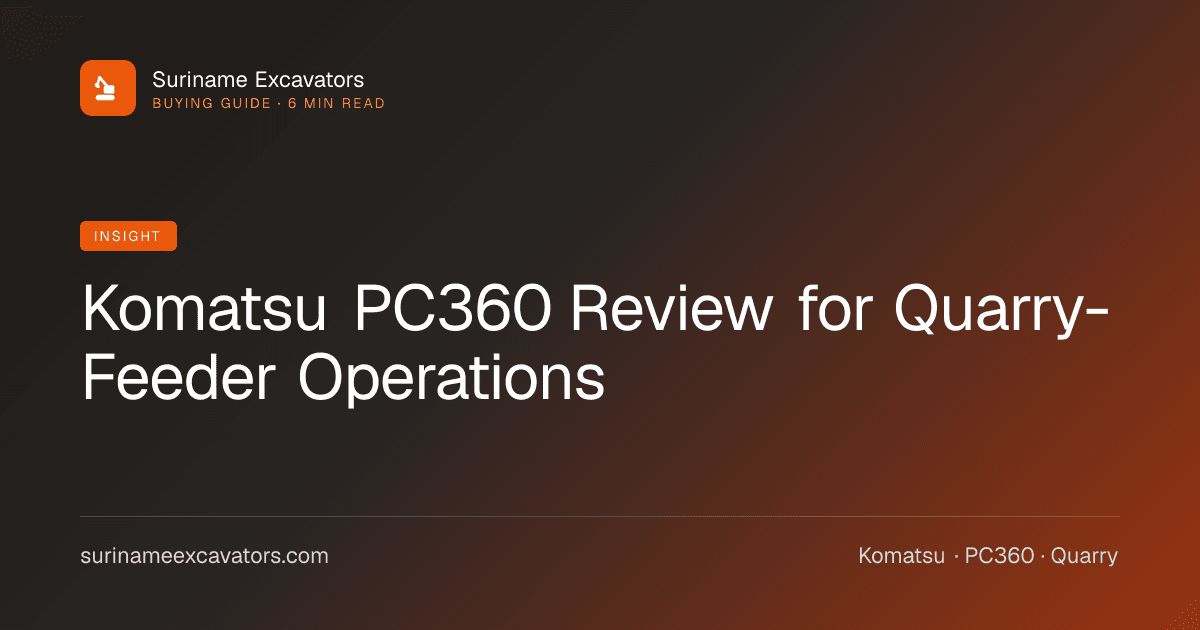Komatsu PC360 Review for Quarry-Feeder Operations