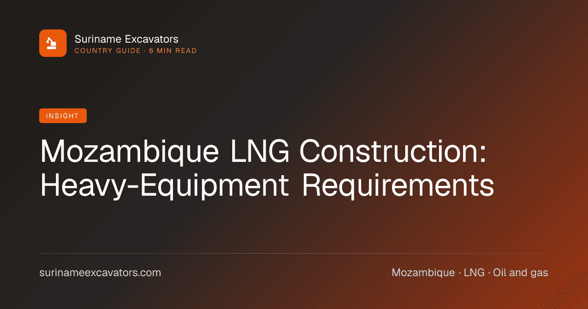 Mozambique LNG Construction: Heavy-Equipment Requirements